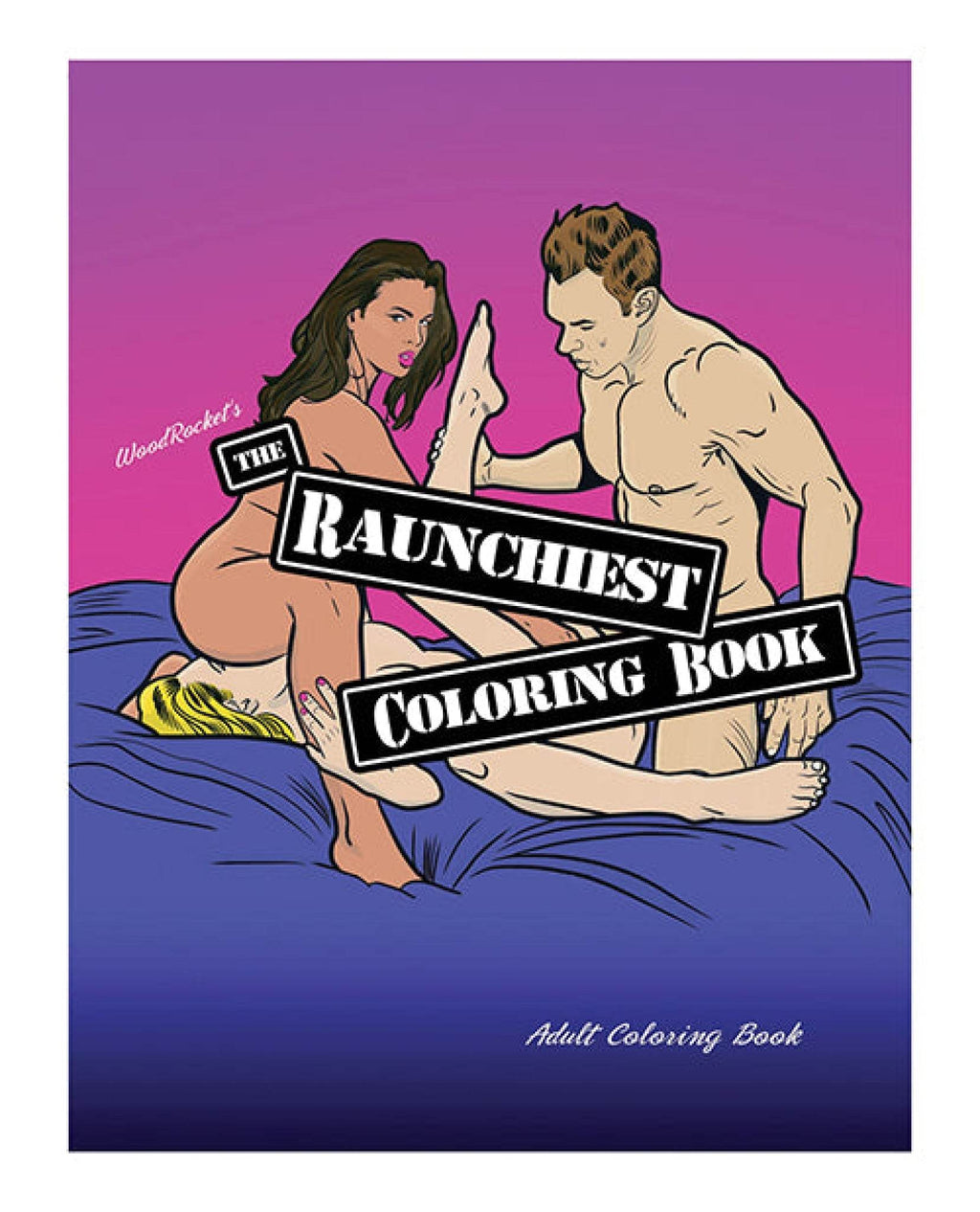 Wood Rocket The Raunchiest Adult Coloring Book - SEX LOVE DOLLS